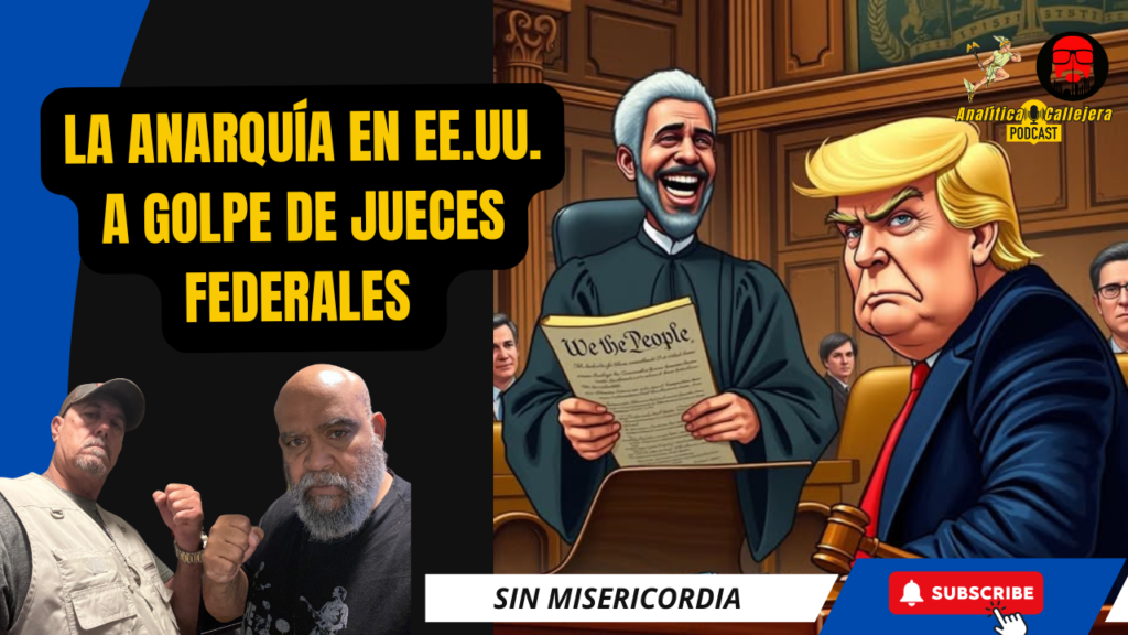 EE. UU. EN MANOS DE LOS JUECES LIBERALES. ELLOS SON AHORA EL GOBIERNO.