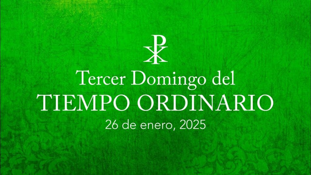 A PROPÓSITO DEL III DOMINGO DEL TIEMPO ORDINARIO